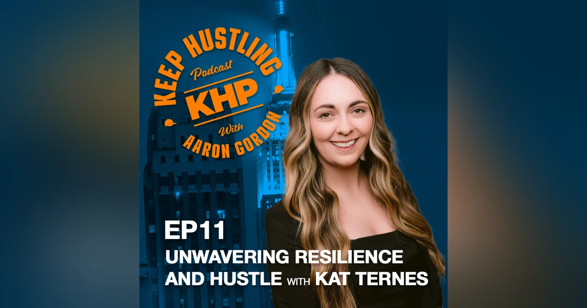 Unwavering Resilience and Hustle with Kat Ternes