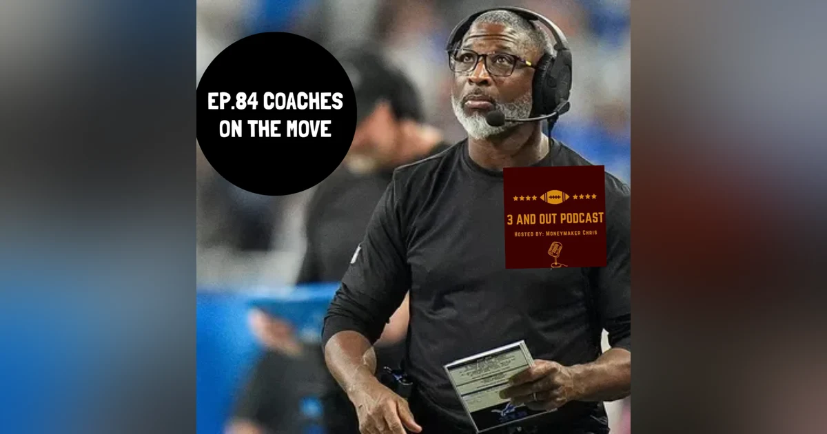 3 and Out Podcast Ep.84- Coaches on the move