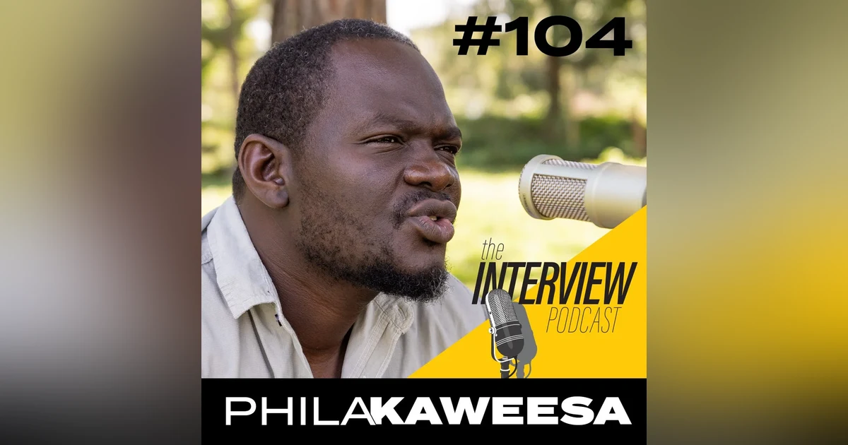 The Interview #104 | Phila Kaweesa
