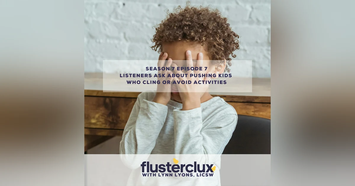 Listeners Ask About Pushing Kids Who Cling Or Avoid Activities