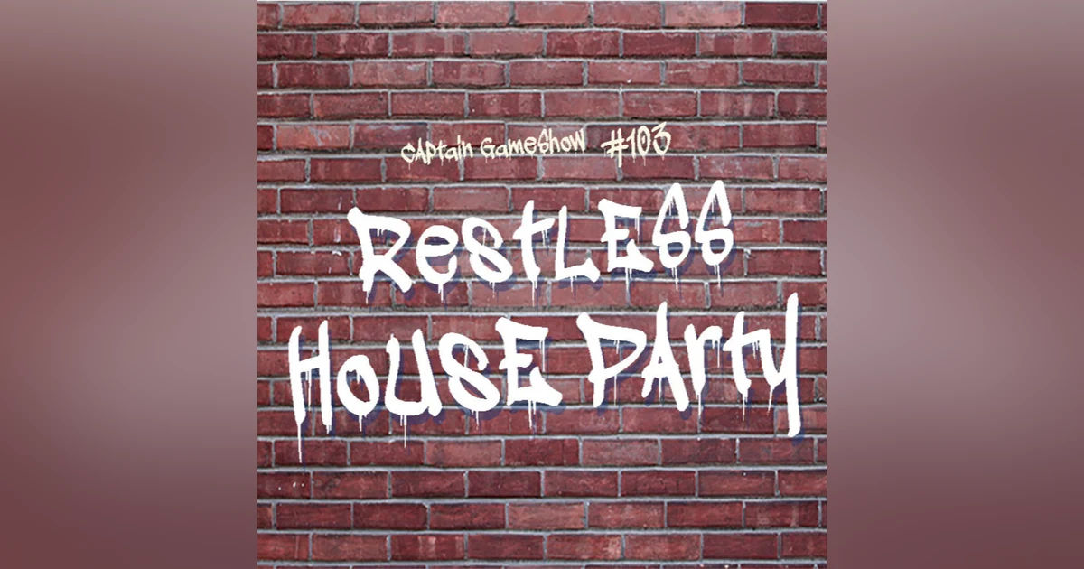 Episode 103: Restless House Party