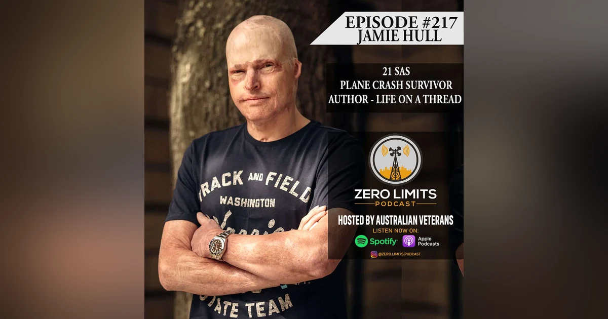 Ep. 217 Jamie Hull 21 SAS - British Army Reserve, Plane Crash Survivor and Author - 'Life on a thread'
