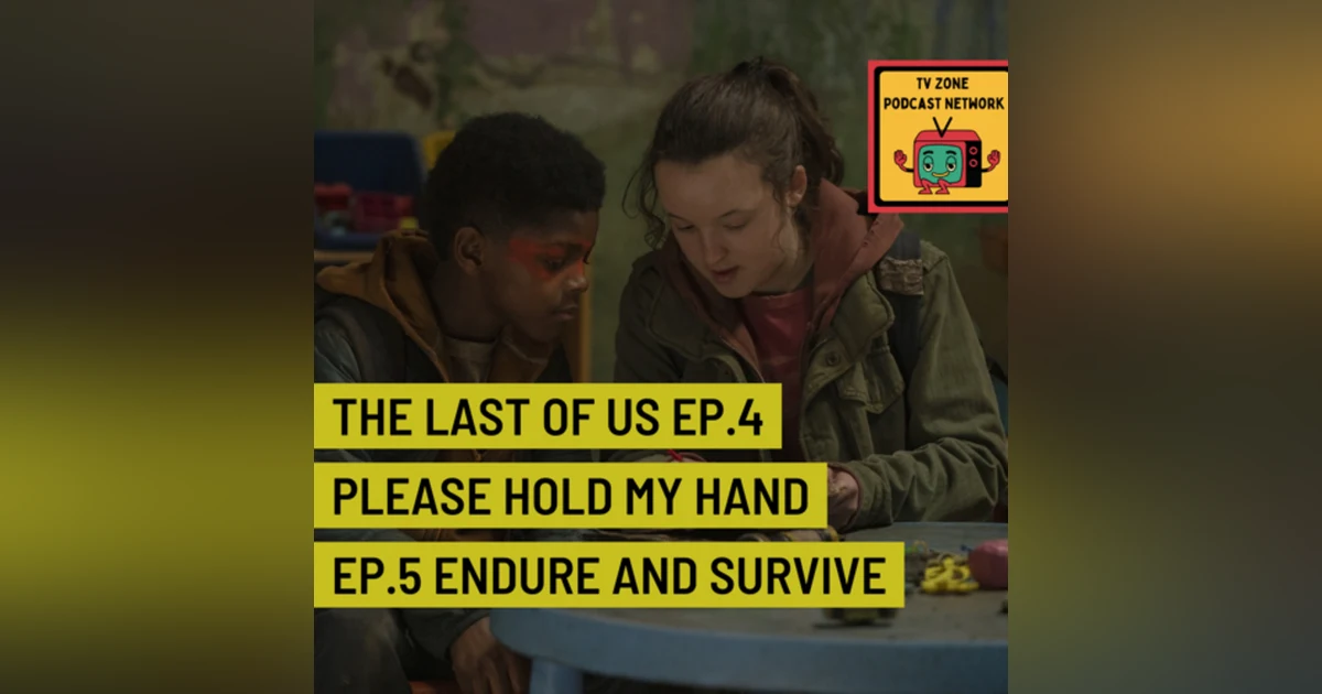 The Last of Us Ep.4 Please hold my hand Ep.5 Endure and Survive
