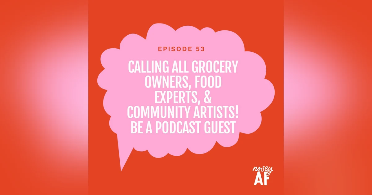 Calling All Grocery Owners, Food Experts & Community Artists! Be a Podcast Guest