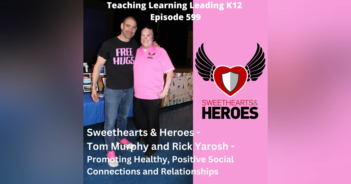 Sweethearts & Heroes - Tom Murphy and Rick Yarosh - Promoting Healthy, Positive Social Connections and Relationships - 599