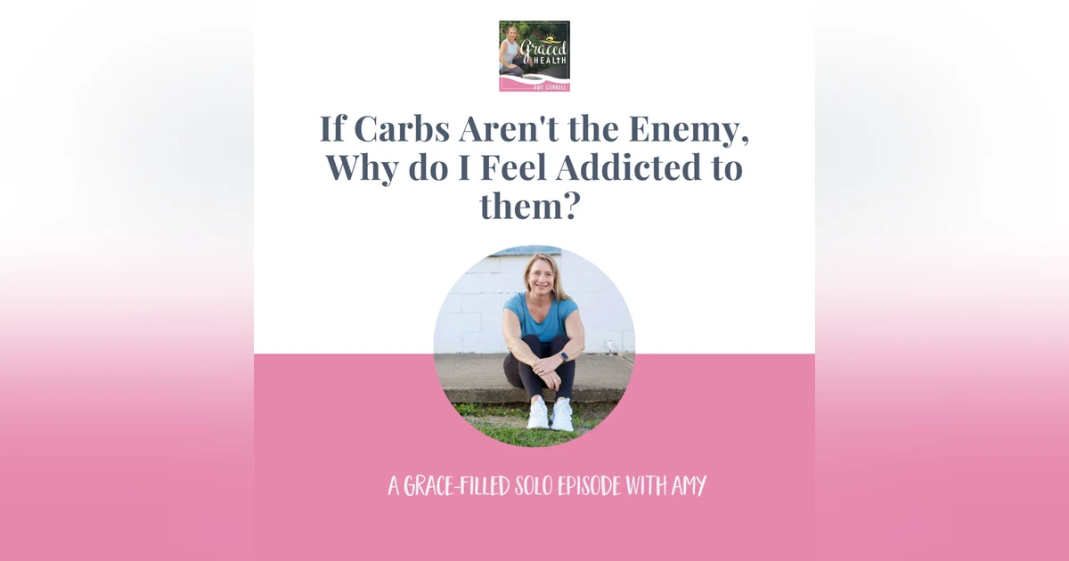 If carbs are not the enemy, why do I feel addicted to them?