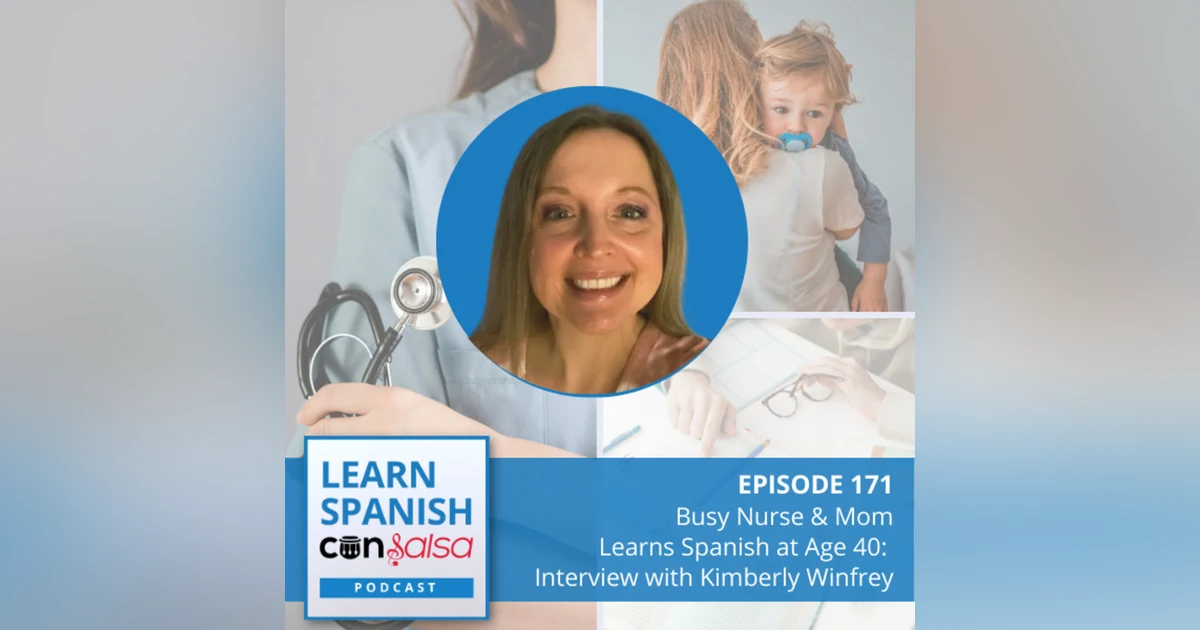 Busy Nurse & Mom Learns Spanish at Age 40: Interview with Kimberly Winfrey ♫ 171 [ENCORE]