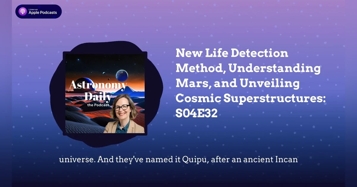 New Life Detection Method, Understanding Mars, and Unveiling Cosmic Superstructures: S04E32