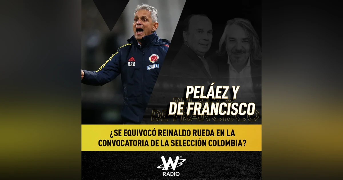 ¿Se equivocó Reinaldo Rueda en la convocatoria de la Selección Colombia?