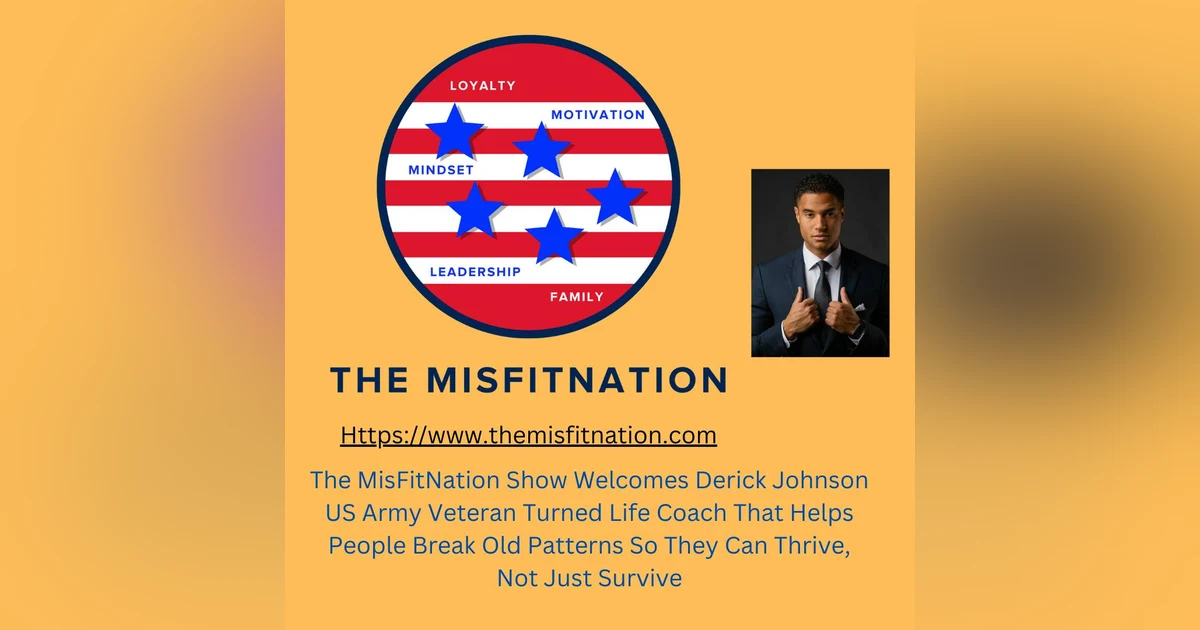 The MisFit Nation Show welcomes US Army Veteran, Life Coach and Transformational Trainer Derick Johnson