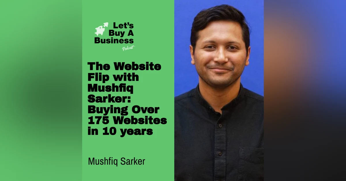 The Website Flip with Mushfiq Sarker: Buying Over 175 Websites in 10 years