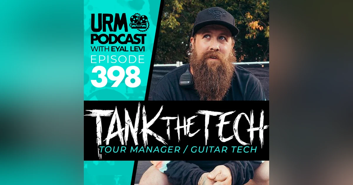 EP 398 | TANK THE TECH: The dirty truth about touring, disaster management, and how to land a career in music