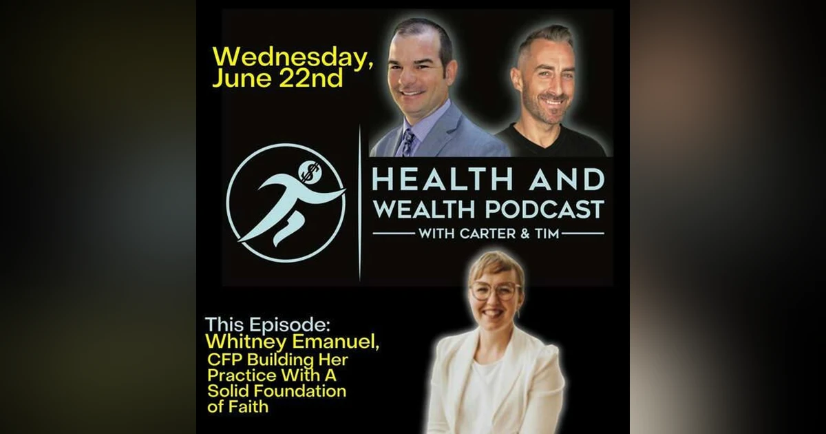 Carter Wilcoxson, Whitney Emanuel, CFP Building Her Practice With A Solid Foundation of Faith