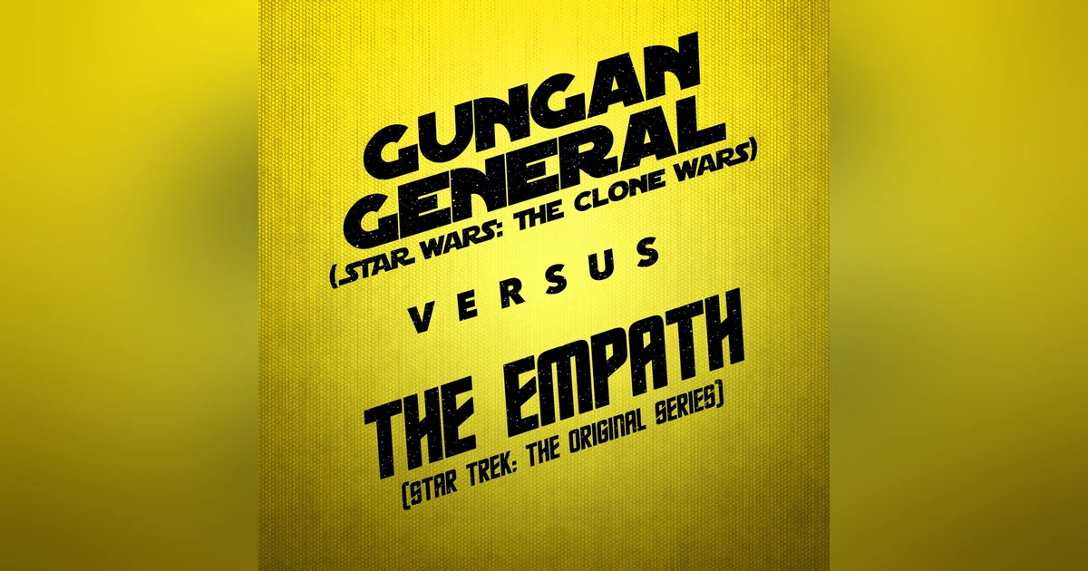 The Empath vs. Gungan General