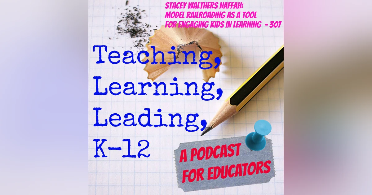 Stacey Walthers Naffah: Model Railroading as a Tool for Engaging Kids in Learning - 307