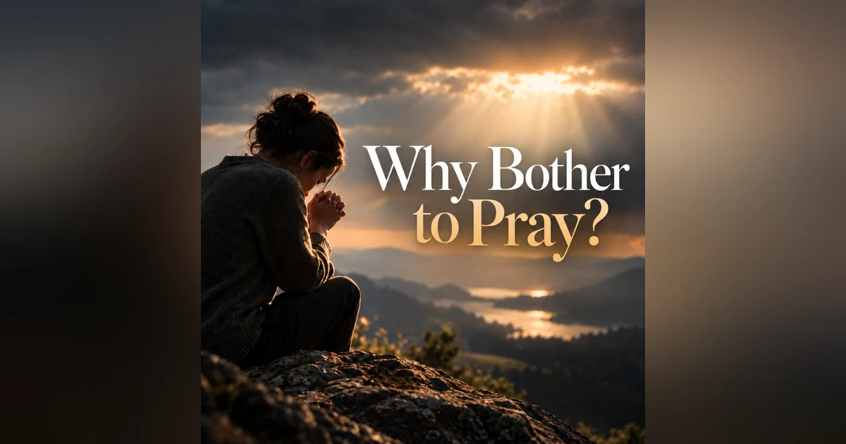 E437: Why Bother to Pray? A short study on prayer