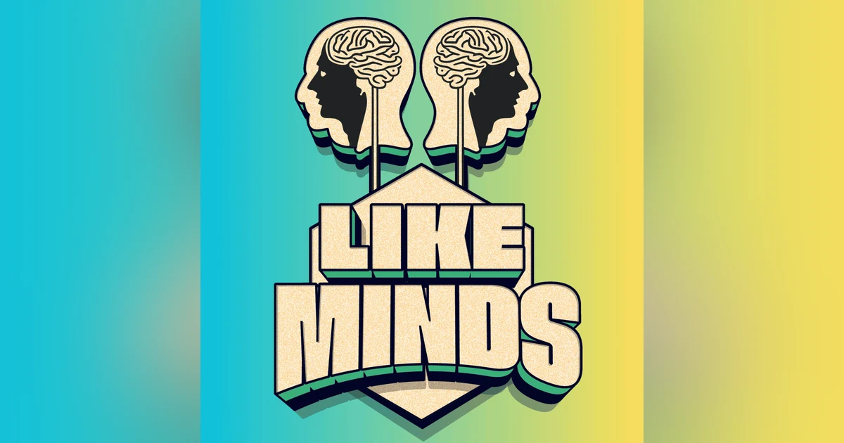 FEED DROP! Introducing 🧠 Like Minds Ep. 1 "This is Dead People, Right?"