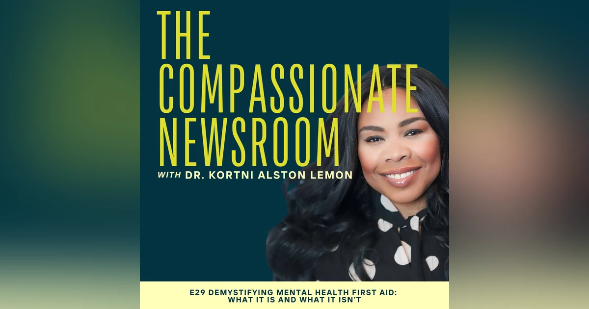 E29 Demystifying Mental Health First Aid:  What It Is and What It Isn’t