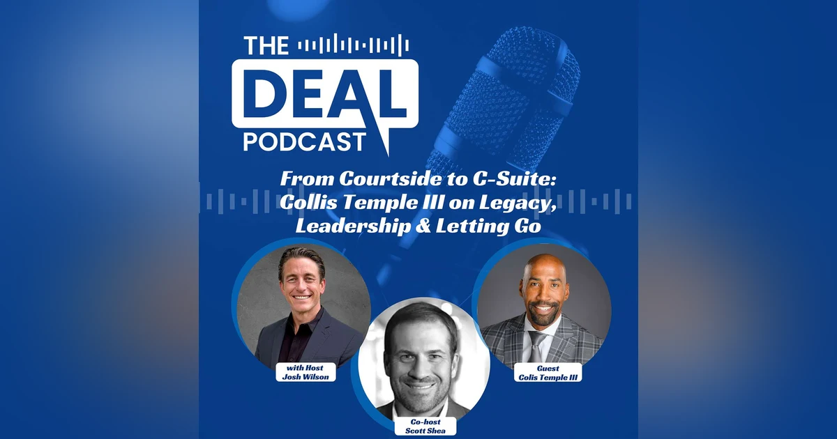 From Courtside to C-Suite: Collis Temple III on Legacy, Leadership & Letting Go