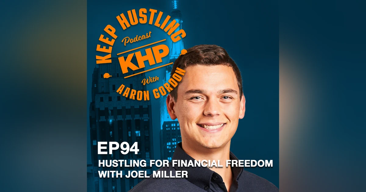 Hustling for Financial Freedom with Joel Miller