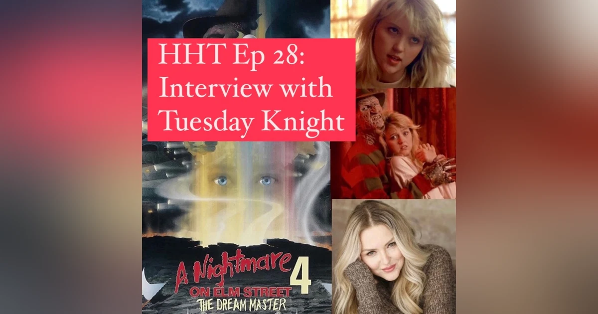 Ep 28: Interview w/Tuesday Knight from "A Nightmare On Elm Street 4: The Dream Master"
