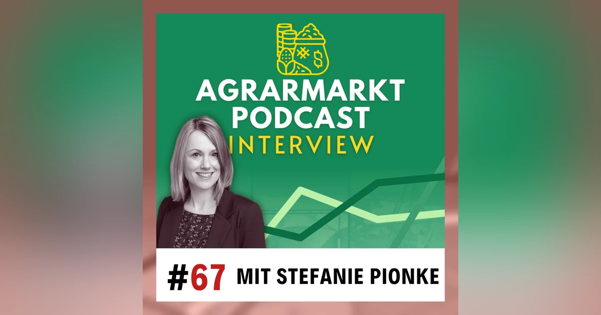 Strukturwandel im Agrarhandel mit Stefanie Pionke: Margen, Digitalisierung & regenerative Landwirtschaft