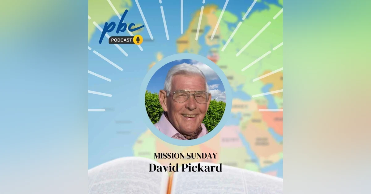 Mission Sunday | David Pickard | Mission From Heaven’s Perspective