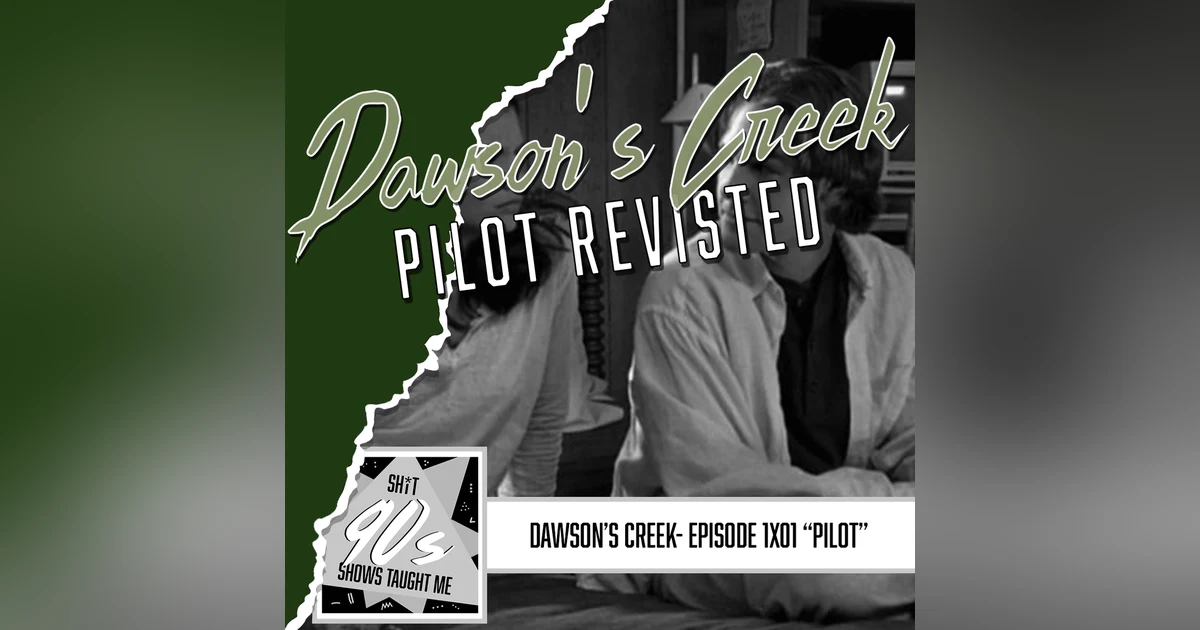 Dawson's Creek Pilot Rewatch Commentary