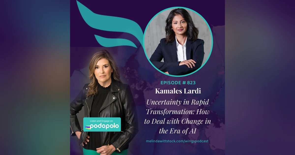Uncertainty of Rapid Transformation: Entrepreneur Kamales Lardi on Managing Change in the Era of AI