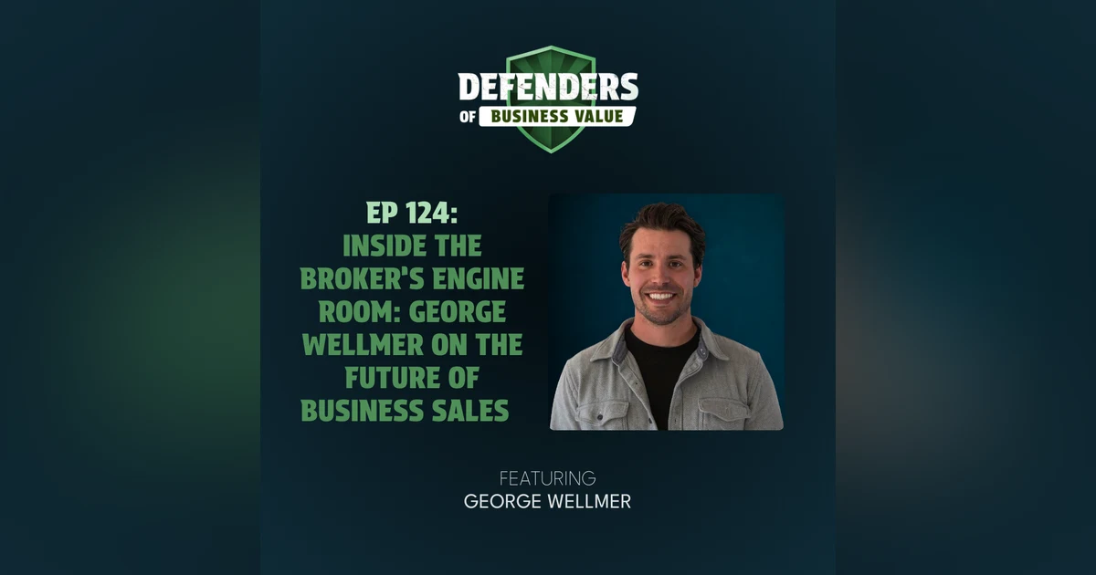 EP 124: Inside the Broker’s Engine Room: George Wellmer on the Future of Business Sales
