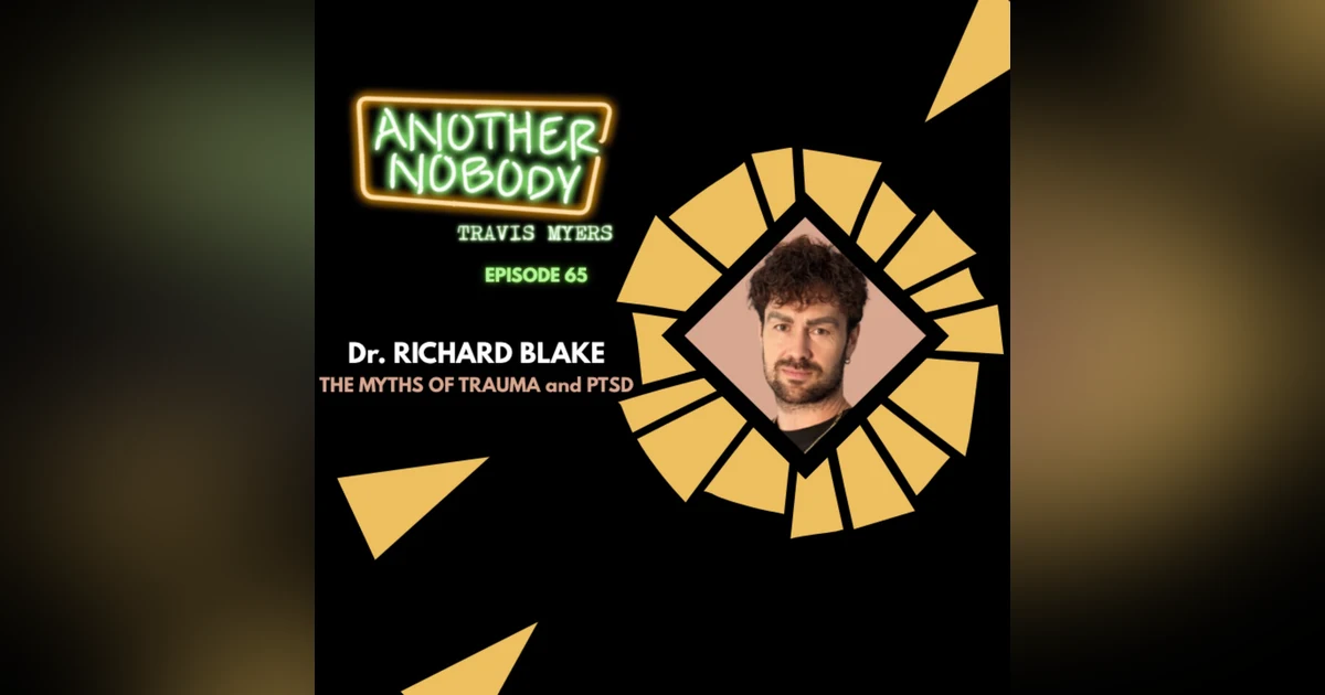 Dr. Richard Blake: The Myths of Trauma & PTSD