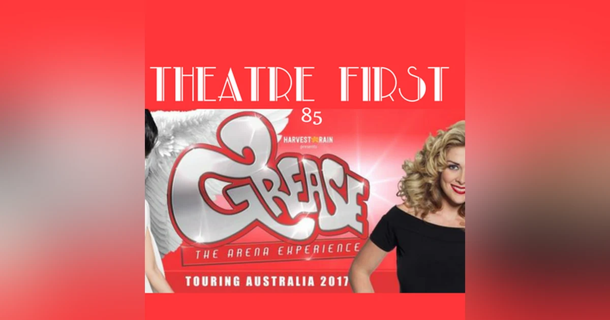 85: Grease The Arena Experience - Melbourne (review) - Theatre First with Alex First
