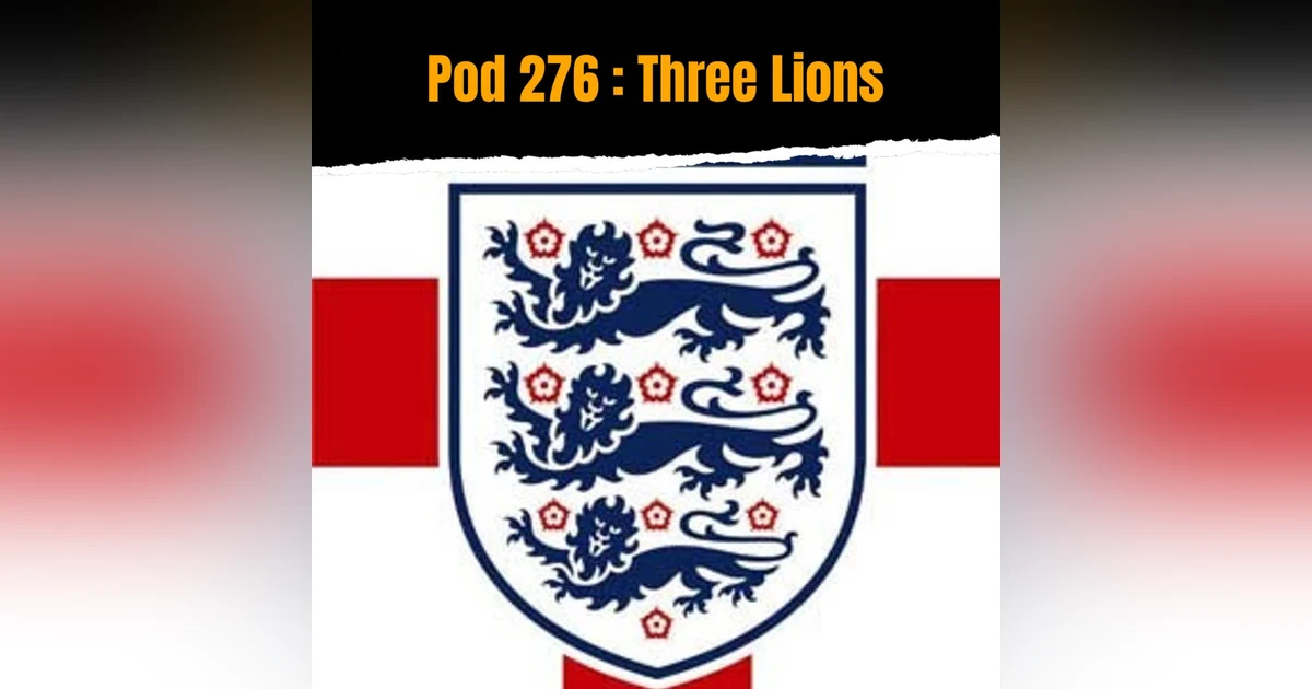 Pod 276 : Three Lions