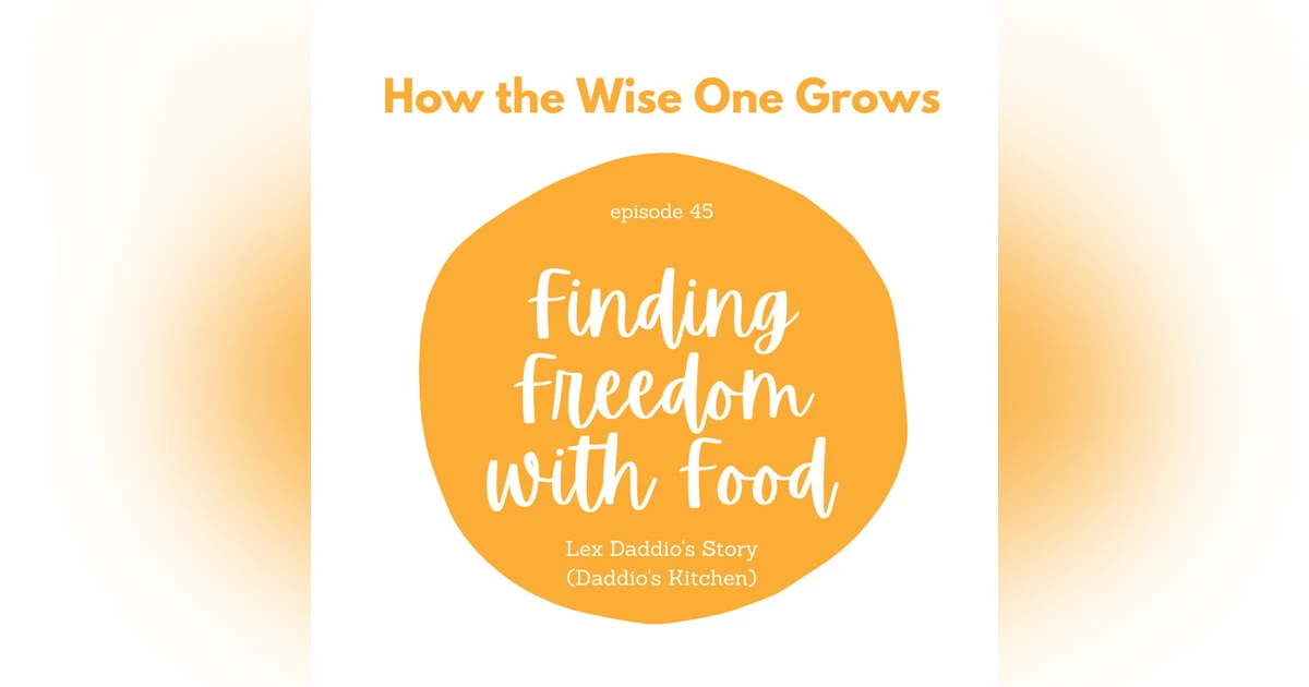 Finding Freedom with Food: Lex Daddio's Story (Daddio's Kitchen) (45)