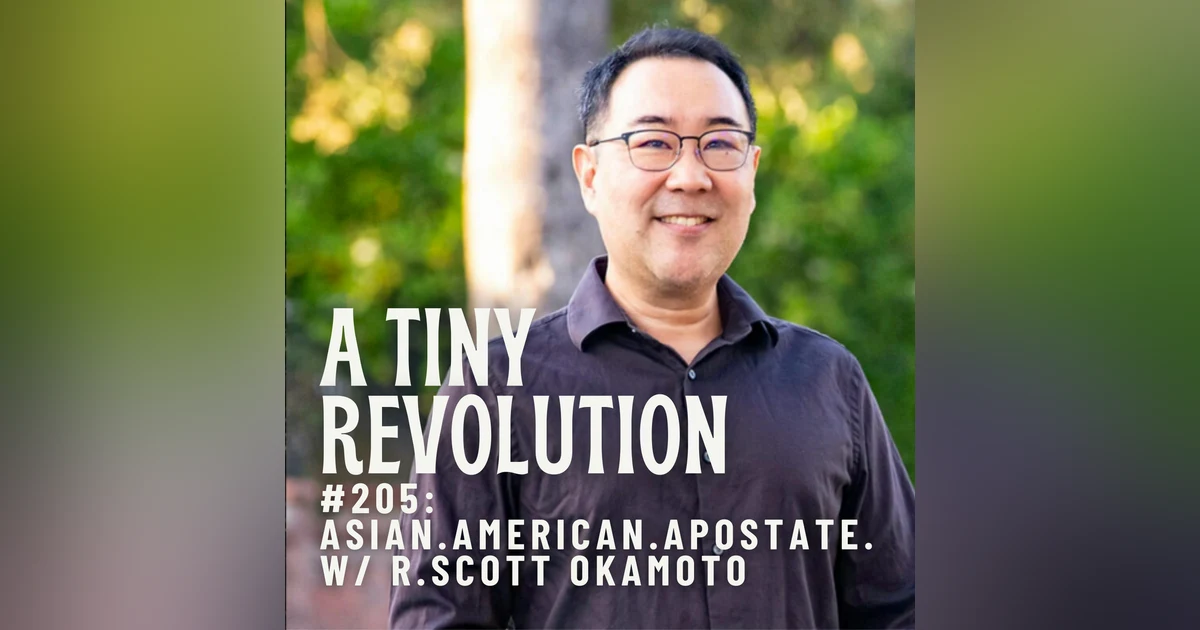#205: Asian. American. Apostate. w/ R.Scott Okamoto
