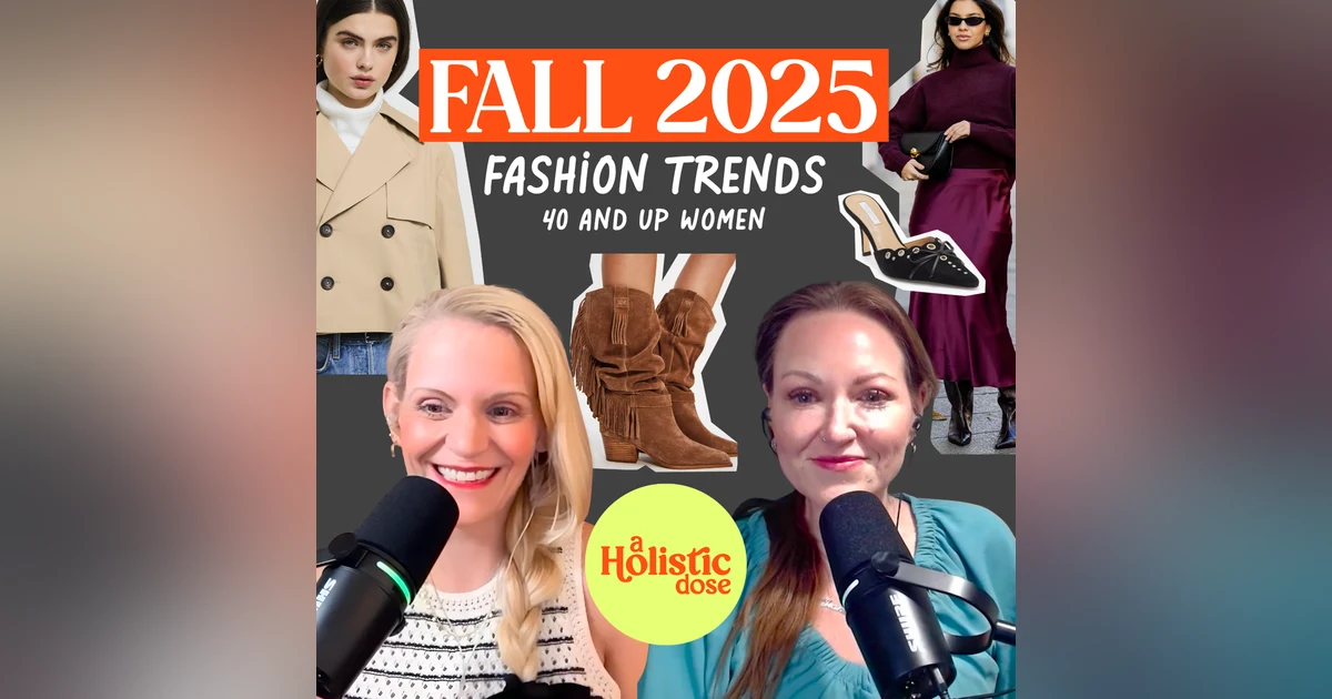 Fall 2025 Fashion Forecast for Women 40 and Up: Classic Styles Making a Comeback | EP 24