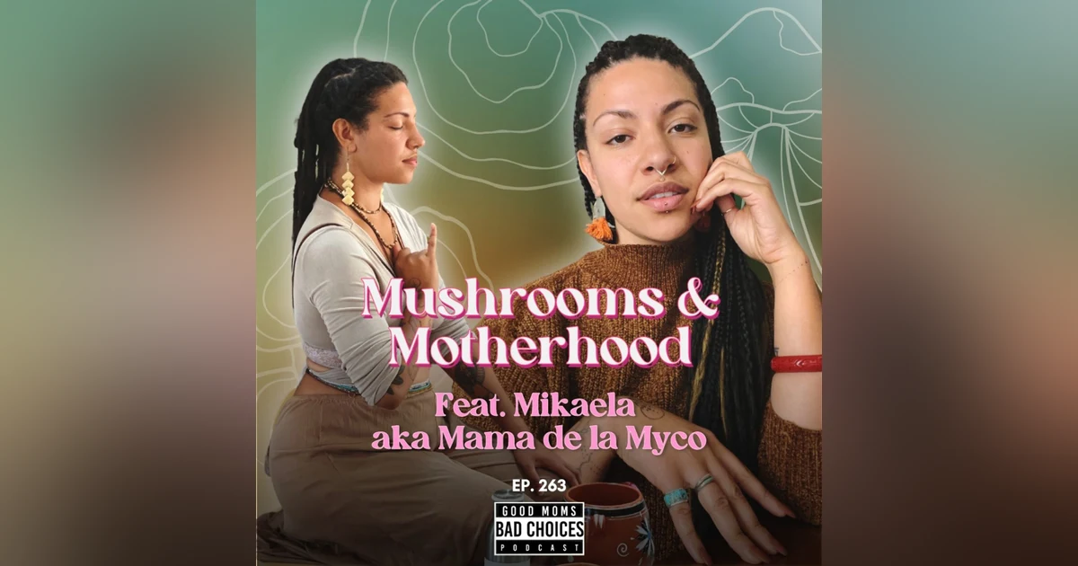 Mushrooms & Motherhood Feat. Mikaela de la Myco