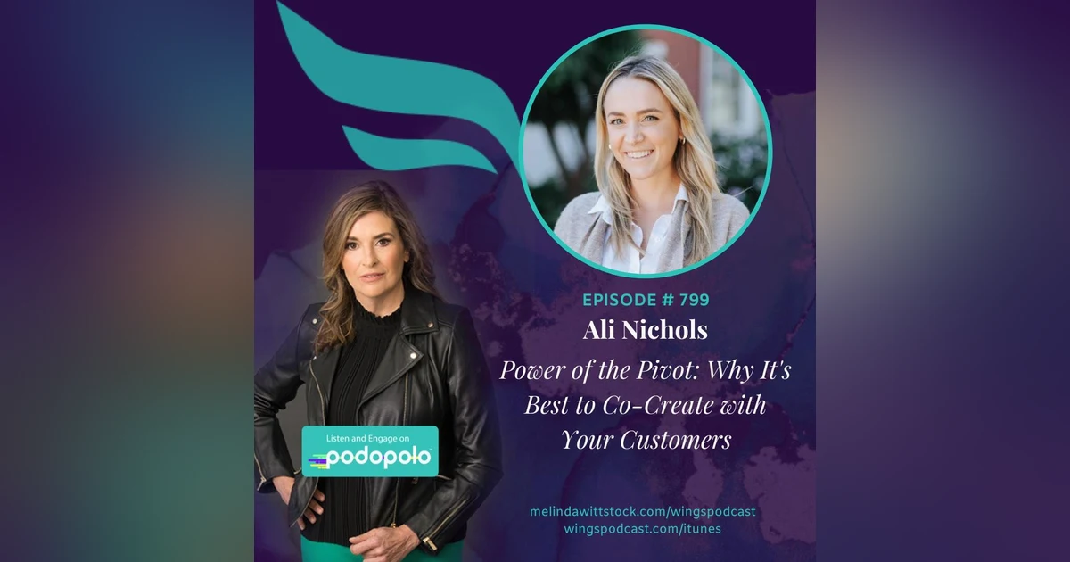 Secrets of the Pivot: Entrepreneur Ali Nichols on How to Co-Create with Your Customers for Product-Market Fit