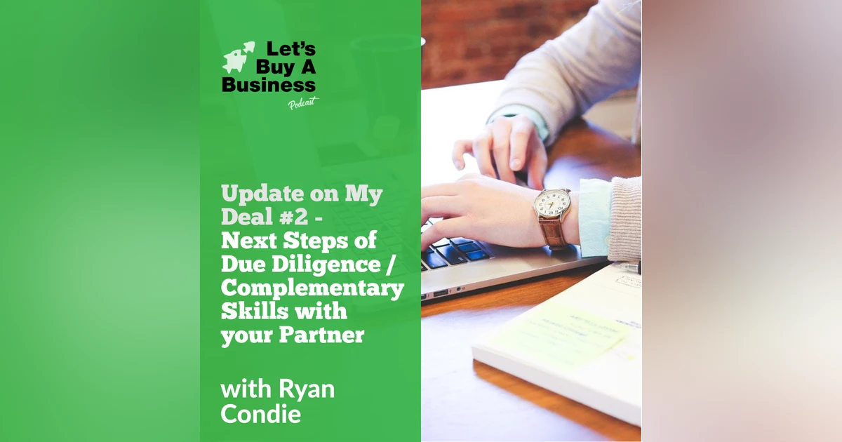 Update on My Deal #2 - Next Steps of Due Diligence / Complementary Skills with your Partner