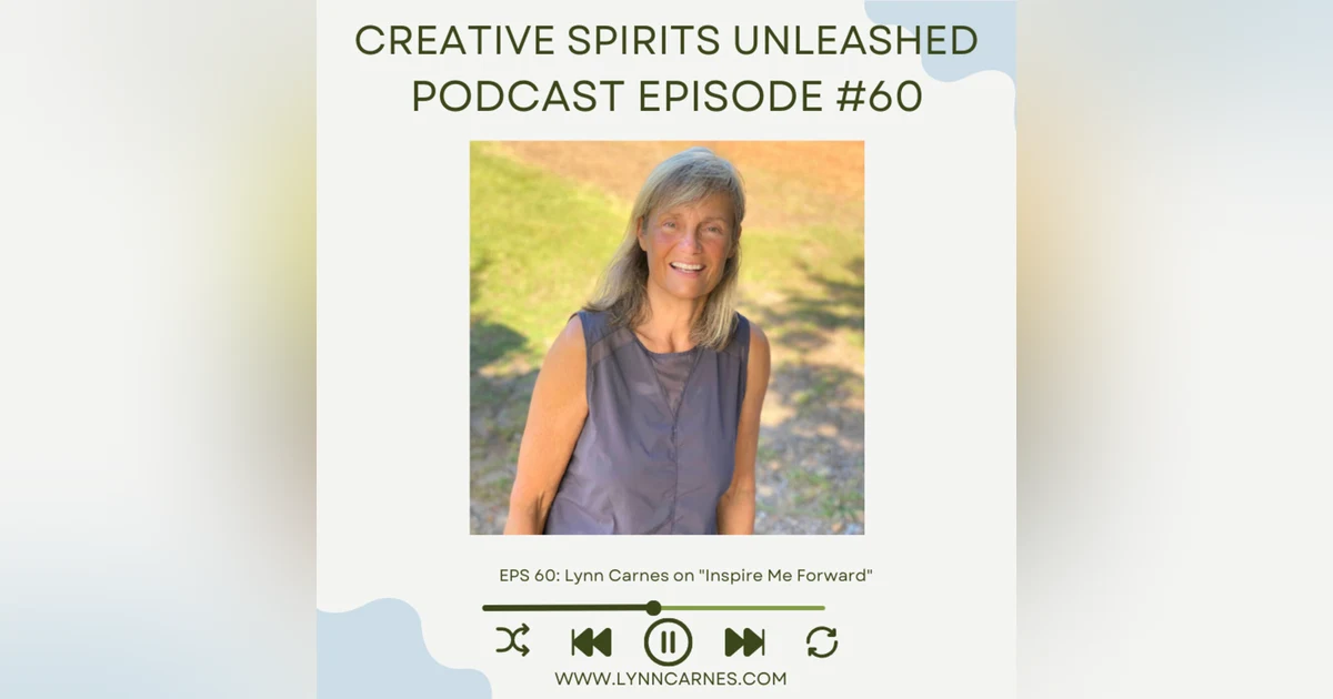 #60 Lynn Carnes on "Inspire Me Forward"