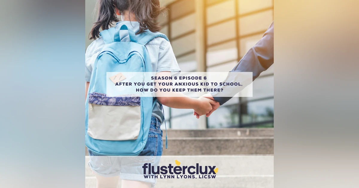 After You Get Your Anxious Kid to School, How Do You Keep Them There?