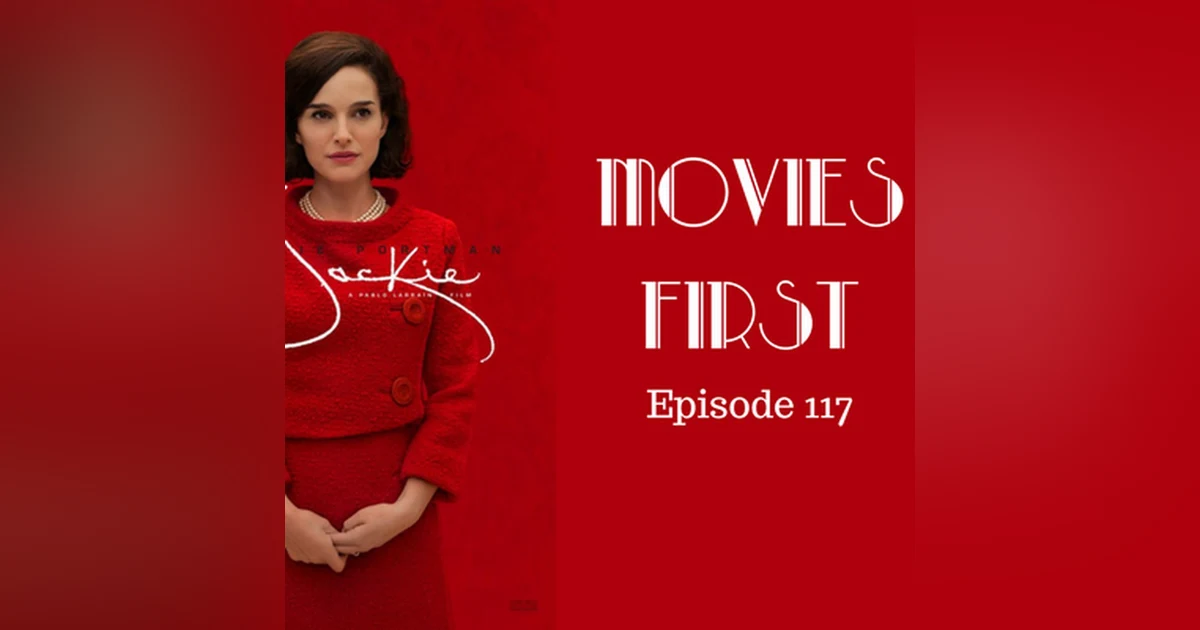 119: Jackie - Movies First with Alex First & Chris Coleman Episode 117