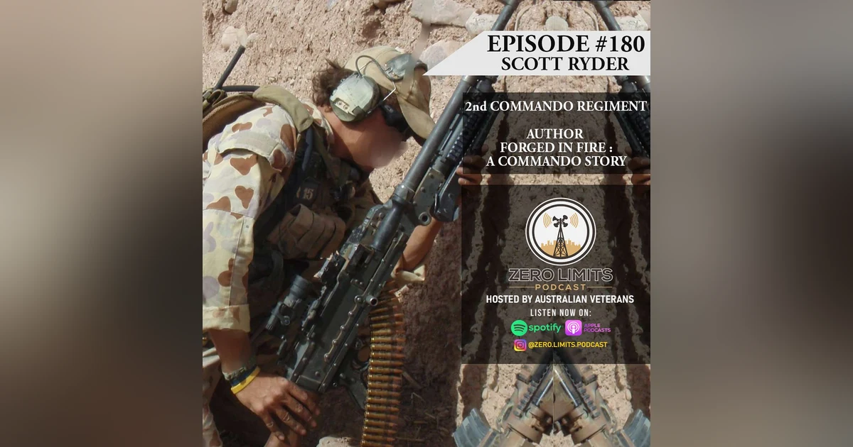 Ep. 180 Scott Ryder 2nd Commando Regiment - Author "Forged in Fire: An Australian commando's story of life and death on the frontline