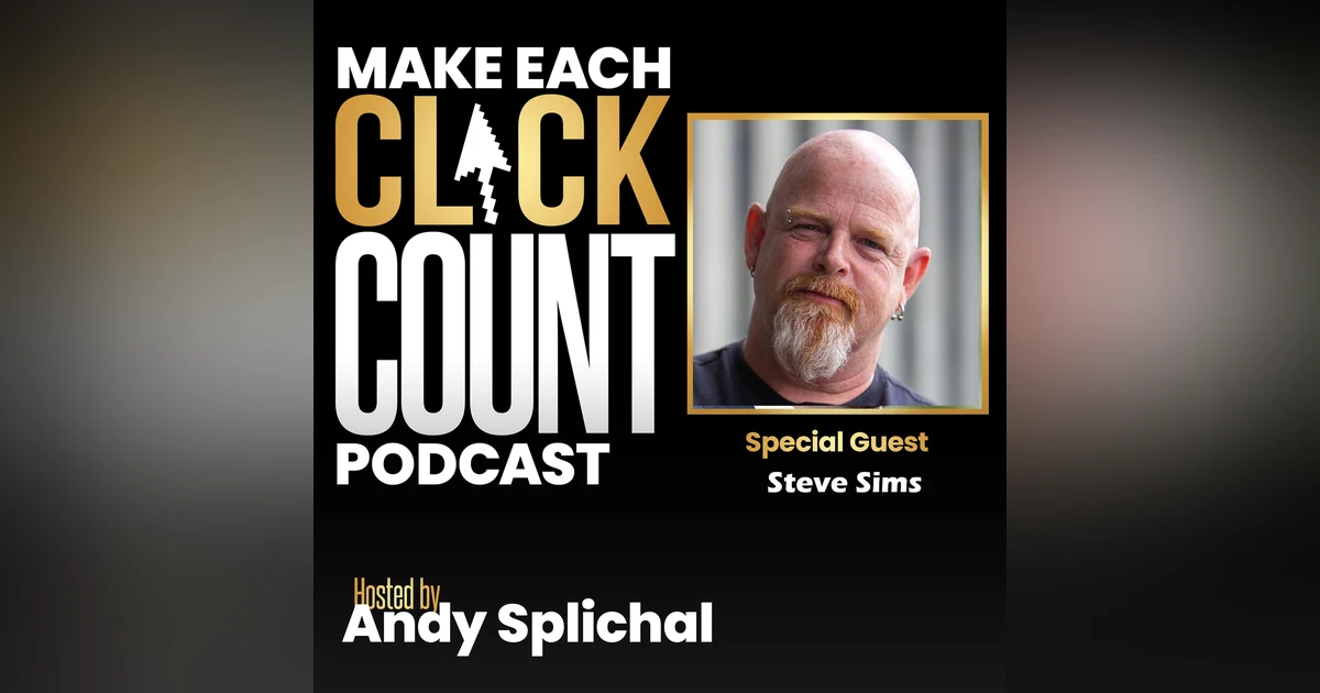 Best of Make Each Click Count Podcast With Steve Sims