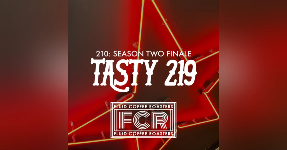 210: Season Two Finale (Fluid Coffee Roasters/Saturday Sangria)