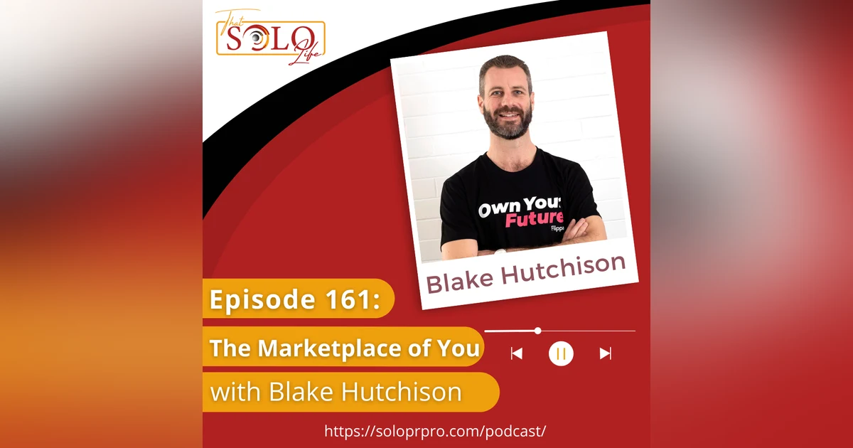 The Marketplace of You with Blake Hutchison, CEO of Flippa - Episode 161