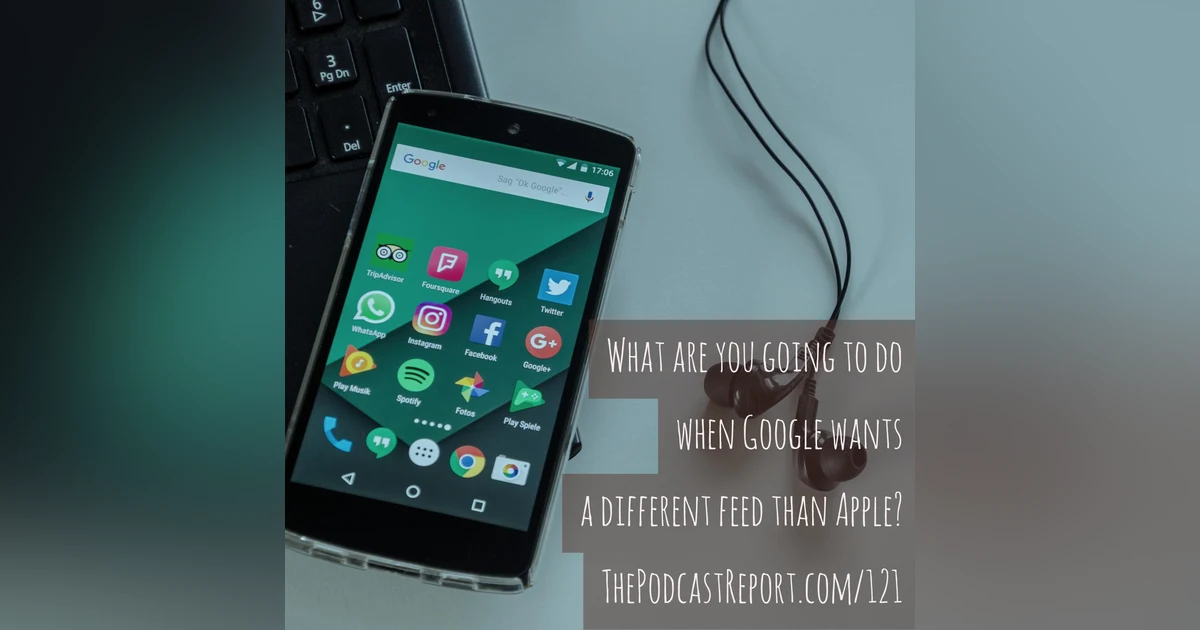What Are You Going To Do When Google Wants A Different Feed Than Apple? - An Interview With Rob Walch - The Podcast Report