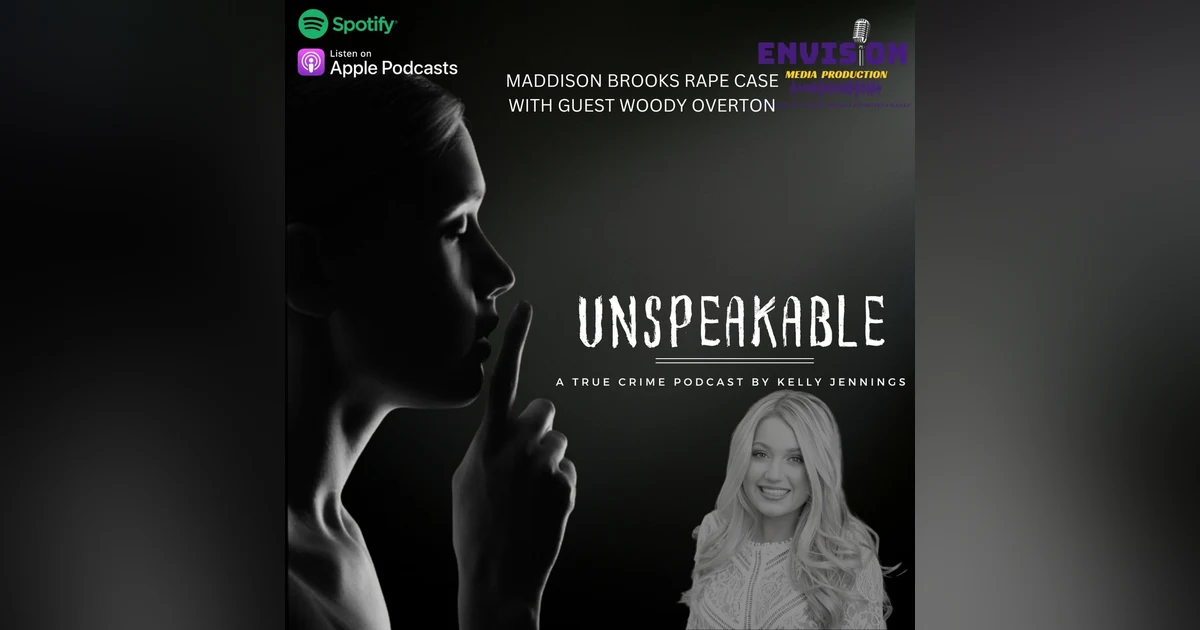 Woody Overton Joins Unspeakable to Unpack the Maddison Brooks Rape Case