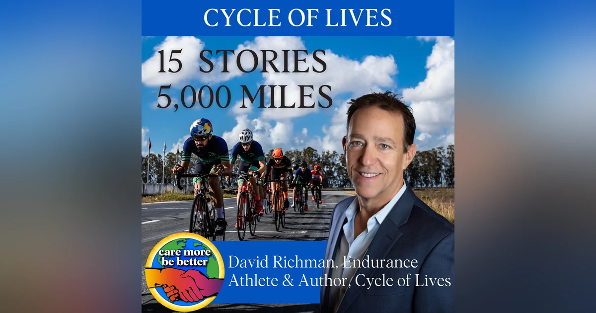 Cycle of Lives: 15 People's Stories, 5,000 Miles, and a Journey Through the Emotional Chaos of Cancer With David Richman