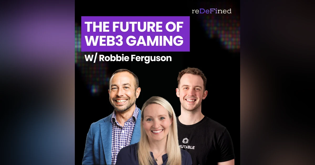 E4: The Future of web3 Gaming w/ Robbie Ferguson